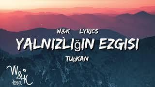 Tugkan - Yalnizligim ezgisi Lyrics