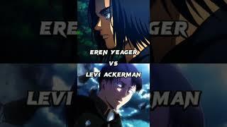 Who Is Strongest  Eren Yeager vs Levi Ackerman