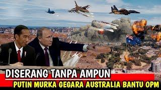 PRESIDEN PUTIN NGAMUK GARA-GARA AUSTRALIA KIRIM SENJATA KE OPM UNTUK PERANGI INDONESIA