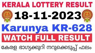 Kerala Lottery Result Today  Kerala Lottery Result Today Karunya KR-628 3PM 18-11-2023 bhagyakuri
