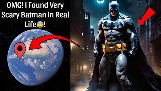 I Found Batman In Real Life On Google Earth And Google Maps 