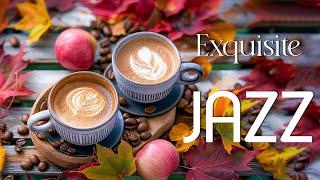 Exquisite Autumn Jazz Music - Autumn Jazz Music & Sweet Bossa Nova Jazz Comfortable and Playful