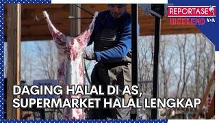Reportase Weekend Rumah Potong Daging Halal AS Supermarket Halal Lengkap.