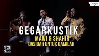 #GEGARkustik  Mawi & Shahir - Qasidah Untuk Qamilah LIVE