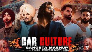 Car Culture - Gangsta Mashup 2024  Ft.Sidhu Moosewala  Parmish Verma  Shubh  Sunny Hassan