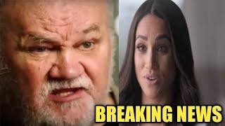 OMG THIS IS DISTURBING Meghan In Hot Water As Sick FatherThomas Markle Set To DISOWN Her For Good