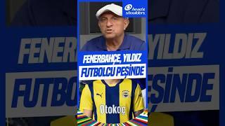 Sinan Engin Fenerbahçe Yıldız Futbolcunun Peşinde