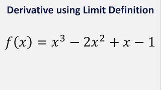 Derivative of fx = x^3 - 2x^2 + x - 1 using limit definition