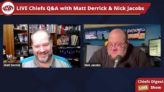 Chiefs Digest LIVE Q & A May 21 2024 Matt Derrick & Nick Jacobs