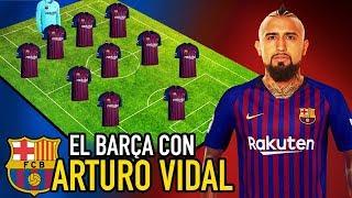 ASÍ SERÁ el BARÇA con ARTURO VIDAL en el ONCE  ¿TITULAR o SUPLENTE para VALVERDE?