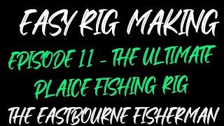 HOW TO MAKE THE ULTIMATE PLAICE RIG FOR LONG DISTANCE PLAICE FISHING - EPISODE 11 UK SEA FISHING