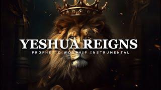 Yeshua Reigns  Prophetic Worship Music  Intercession Prayer Instrumental