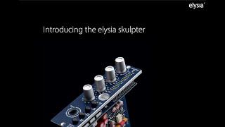 elysia skulpter  the soundshaping pre-amp  Introducing