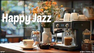 Happy Jazz Coffee  Start Your Summer Day with Sweet Jazz & Bossa Nova Playlist for a Better Morning