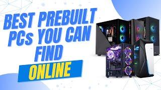 ️ Best Prebuilt PCs You Can Find Online   4th of JULY DEALS 2024