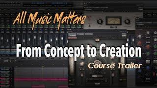 All Music Matters From Concept to Creation — Music Production Course Trailer