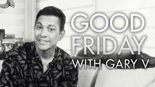 GOOD FRIDAY with GARY V  Holy Week 2024