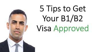 5 Tips to Help You Get Your B1B2 Visa Approved