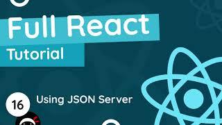 Full React Tutorial #16 - Using JSON Server
