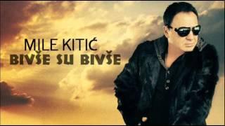 Mile Kitic - Bivse su bivse - Audio 2011