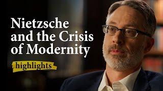 Nietzsche and the Crisis of Modernity  Highlights Ep. 47