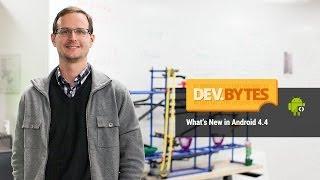 DevBytes Whats New in Android 4.4 KitKat