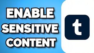 How To See Sensitive Content On Tumblr 2024 Guide