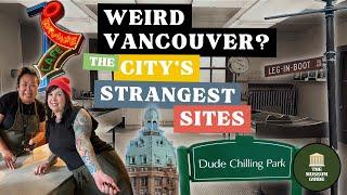 Vancouvers Strangest Places - An In-Depth Guided Tour from Two Expert Guides