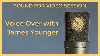 Sound for Video Session Voice Over with James Younger