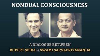 Nondual Consciousness A Dialogue between Rupert Spira and Swami Sarvapriyananda