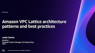 AWS reInvent 2023 - Amazon VPC Lattice architecture patterns and best practices NET326