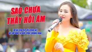 Sao Chưa Thấy Hồi Âm - Em Gái Xinh Đẹp Với Giọng Hát Đầy Mê Hoặc Ai Nghe Cũng Choáng Váng - Mỹ Hạnh