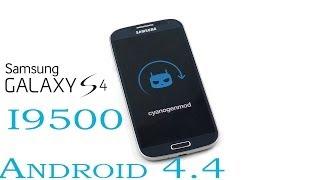 Galaxy S4 I9500 - CyanogenMod 11 Android 4.4 KitKat  How to install