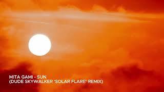 Mita Gami - Sun Dude Skywalker Solar Flare Remix