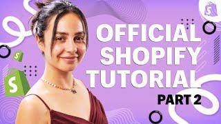 The OFFICIAL Shopify Tutorial Set Up Your Store the Right Way Part 2