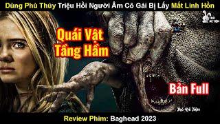 Dùng Phù Thủy Cổ Đại Triệu Hồi Người Âm Cô Gái Bị Cướp Luôn Linh Hồn  Review Phim Quỷ Thay Đầu 2023