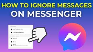 How To Ignore Messages On Messenger 2024