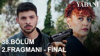 Yabani 38. Bölüm 2. Fragmanı  FİNAL