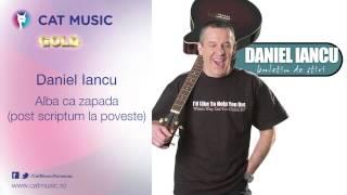 Daniel Iancu - Alba ca zapada post scriptum la poveste