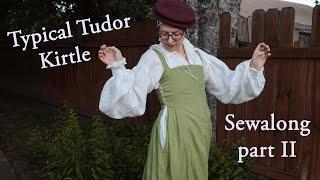 I made a Typical Tudor Kirtle Discord Sewalong Part II CC