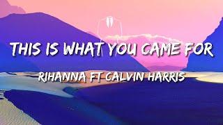 Calvin Harris ft Rihanna - This is what you came for Lyrics