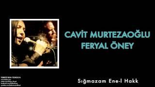 Cavit Murtezaoğlu & Feryal Öney - Sığmazam Ene-l Hakk  Tebrizden Torosa © 2012 Kalan Müzik 