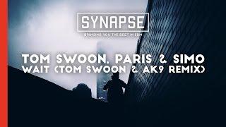 Tom Swoon Paris & Simo - Wait Tom Swoon & ak9 Remix Free