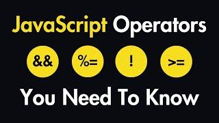 Every JavaScript Operator You Need To Know