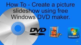 Windows 7 - Picture slideshow maker using free DVD maker