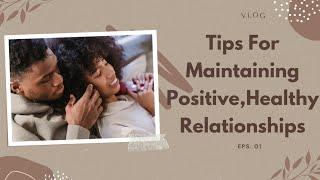 Tips For Maintaining Positive Healthy Relationships