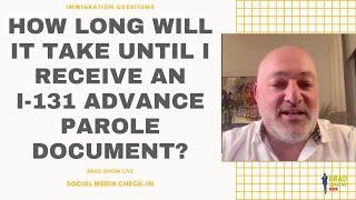 How Long Will It Take Until I Receive An I-131 Advance Parole Document?