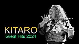 KITARO Best Songs 2024 - Best KITARO Greatest Hits full Album - KITARO Playlist Collection