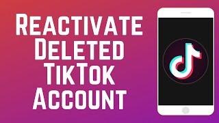 How to Reactivate a Deleted TikTok Account - Quick & Easy