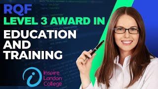 TQUK Level 3 Award in Education and Training RQF  INSPIRE LONDON COLLEGE